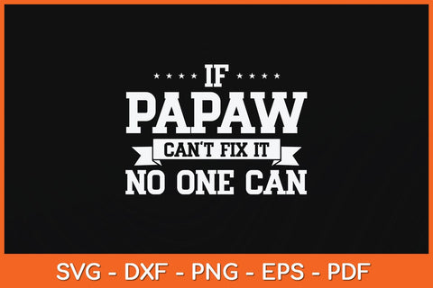 If Papaw Can't Fix It No One Can Grandpa Svg Cutting File SVG artprintfile 