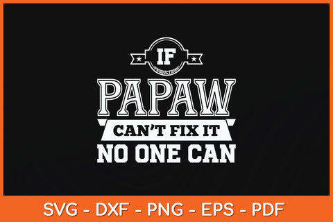 If Papaw Can't Fix It No One Can Grandpa Svg Cutting File SVG Helal 