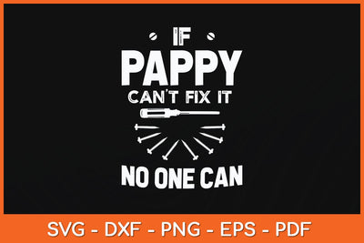 If Pappy Can't Fix It No One Can Fathers Day Svg File SVG Helal 