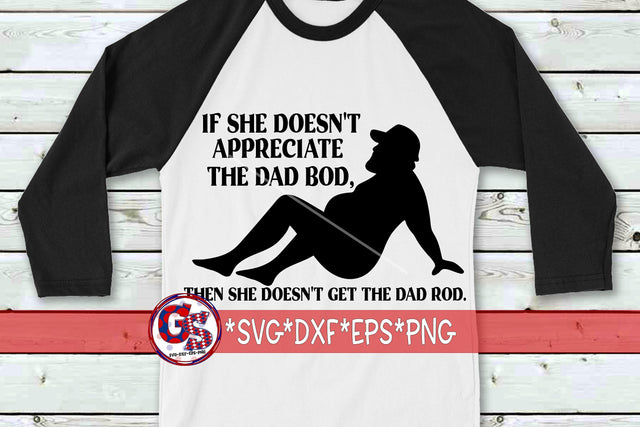 If She Doesn't Appreciate The Dad Bod She Doesn't Get The Dad Rod SVG DXF EPS PNG SVG Greedy Stitches 