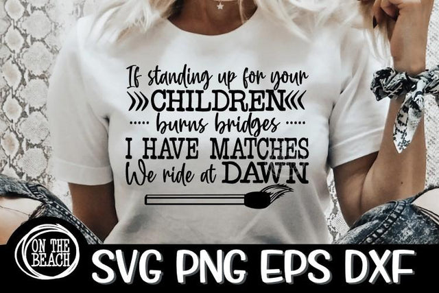 If Standing Up For Your Children -Burns Bridges Svg Ride At Dawn SVG PNG EPS DXF SVG On the Beach Boutique 