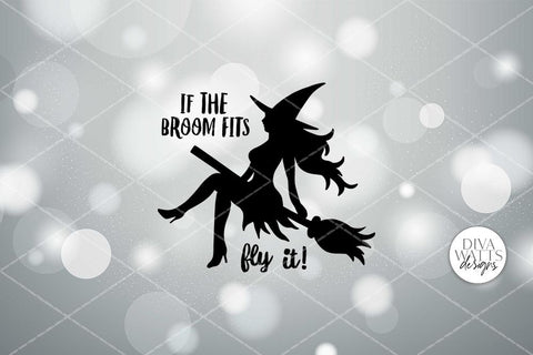 If The Broom Fits Fly It! SVG Diva Watts Designs 