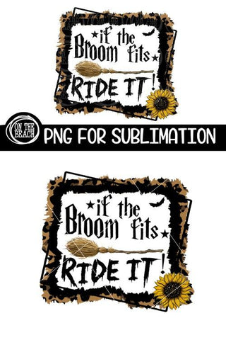 If The Broom Fits Ride It - Leopard Sunflower Sublimation Sublimation On the Beach Boutique 