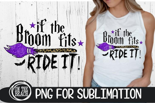 If The Broom Fits - Ride It - PNG 300 DPI Sublimation Sublimation On the Beach Boutique 