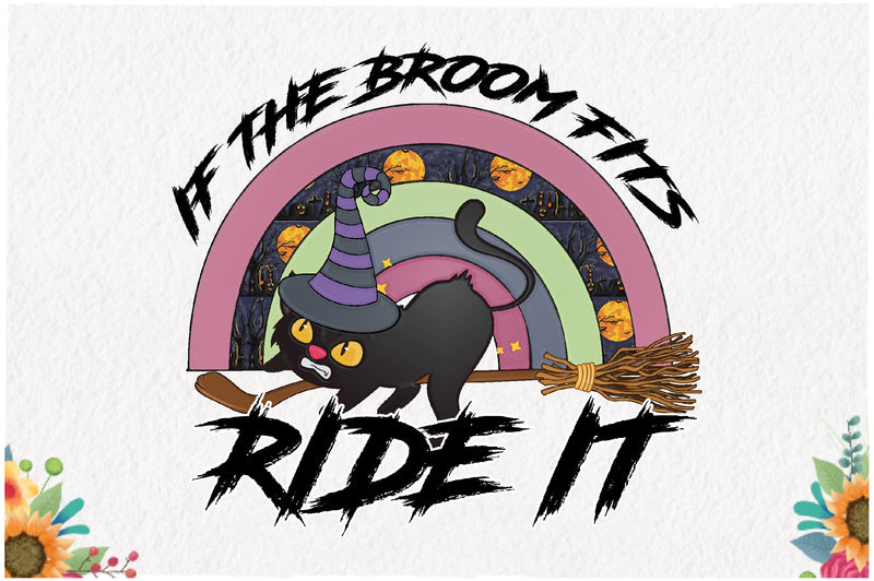 If the Broom Fits, Ride It Sublimation Sublimation Jagonath Roy 