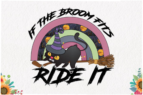 If the Broom Fits, Ride It Sublimation Sublimation Jagonath Roy 