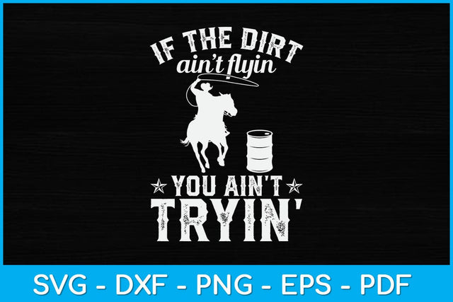If The Dirt Aint Flyin You Ain't Train Svg Cutting File SVG Helal 