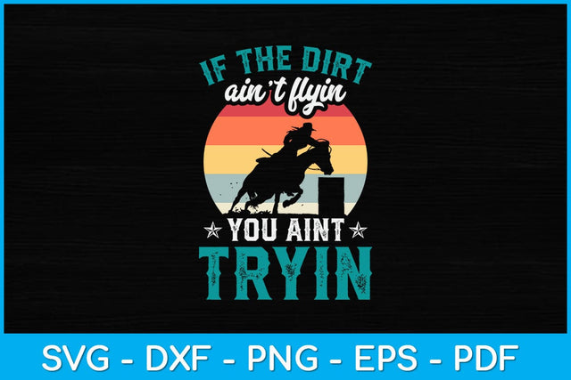 If The Dirt Aint Flyin You Ain't Train Vintage Svg Cutting File SVG Helal 