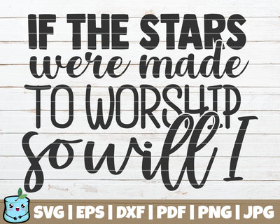 If The Stars Were Made To Worship So Will I SVG MintyMarshmallows 