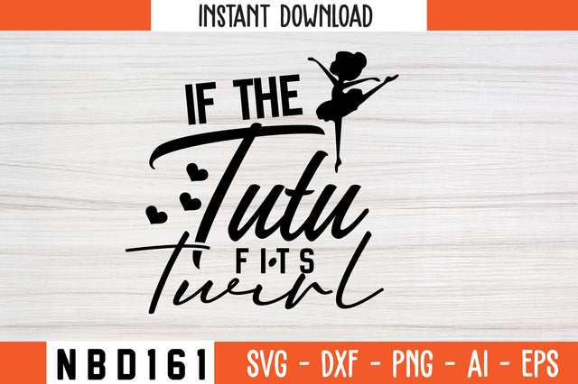 if the tutu fits twirl Svg Design SVG Nbd161 