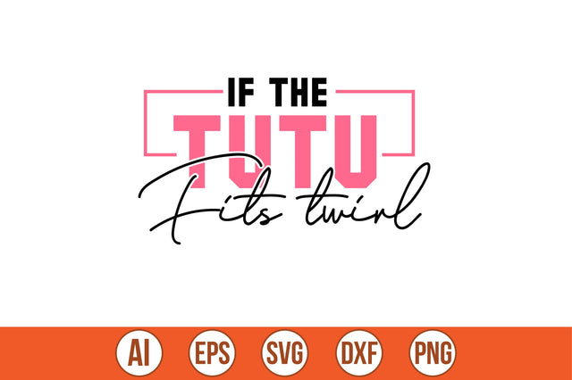 if the tutu fits twirl t-shirt design SVG shah alam 