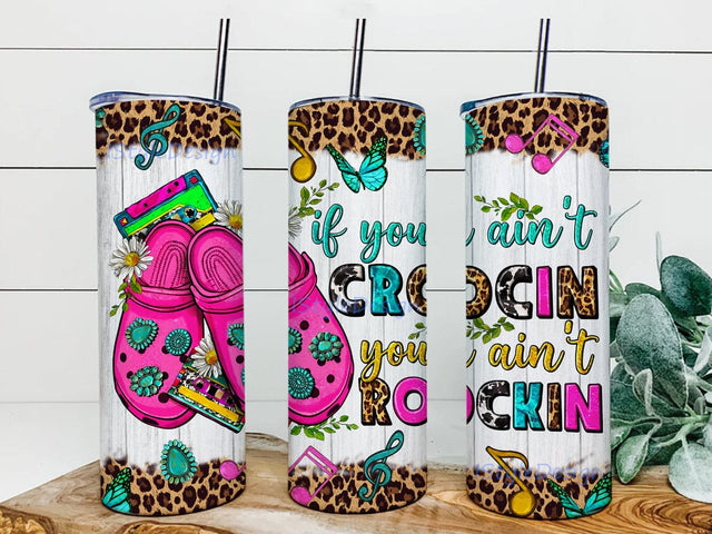 If You Ain't Crocin You Ain't Rockin 20oz Skinny Tumbler Png, Western Nurse Png, Leopard Nurse Life Tumbler Png, Slipper Tumbler, Slipper Crocin Tumbler Sublimation iStyleDesign 