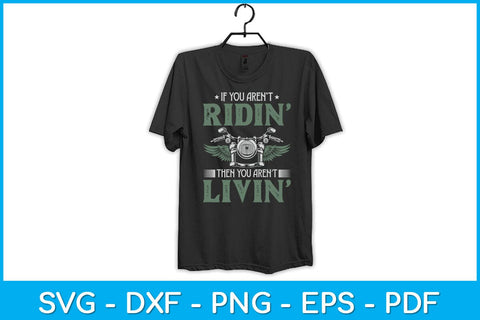 If You Ain't Ridin’ Then You Ain't Livin Motorcycle Svg Design SVG artprintfile 