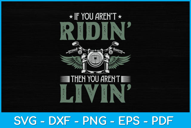If You Ain't Ridin’ Then You Ain't Livin Motorcycle Svg Design SVG artprintfile 