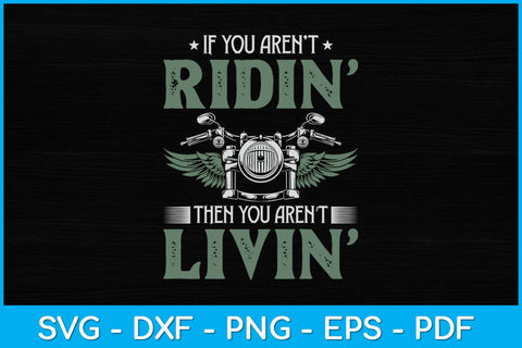 If You Ain't Ridin’ Then You Ain't Livin Motorcycle Svg Design SVG artprintfile 