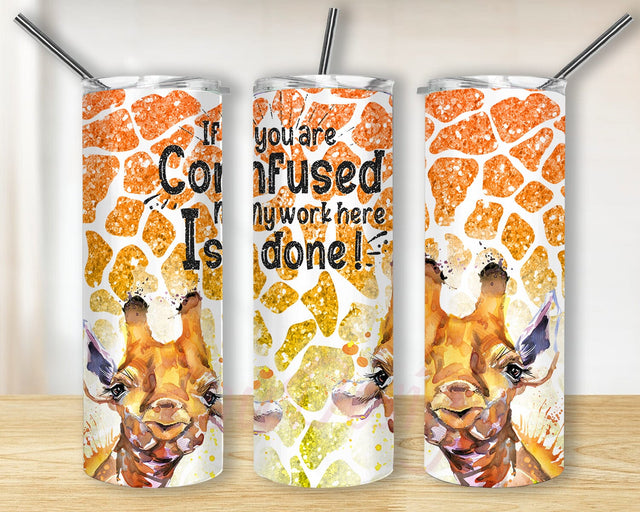 If You Are Confused My Work Here Is Done Tumbler Design, Giraffe 20oz Skinny Tumbler, Watercolor Giraffe Tumbler Png, Glitter Giraffe Print Tumbler Wrap, Digital Download Sublimation BouDesign 
