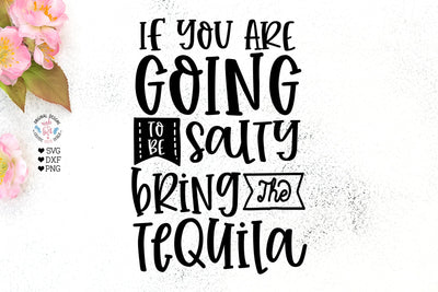 If you are going to be salty bring the tequila - Tequila svg SVG Graphic House Design 