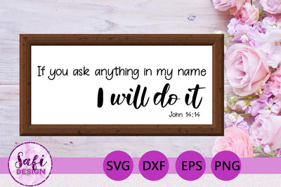 If You Ask Anything Bible Verse SVG SVG Safi Design 