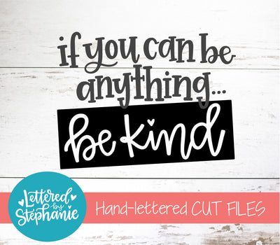 If you can be anything be kind svg, kindness svg & dxf SVG Lettered by Stephanie 