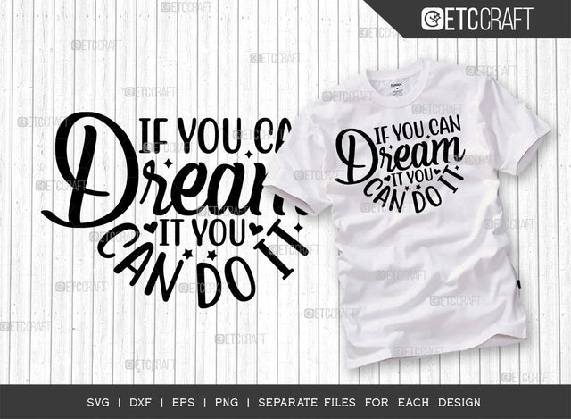 If You Can Dream It You Can Do It SVG Cut File | Positive Thinking Svg | Motivational Speech Svg | Inspirational Quotes | ETC T00033 SVG ETC Craft 