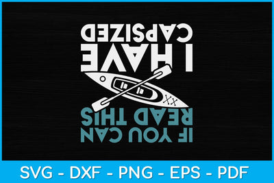If You Can Read This I Have Capsized Funny Kayaking Svg Cutting File SVG artprintfile 
