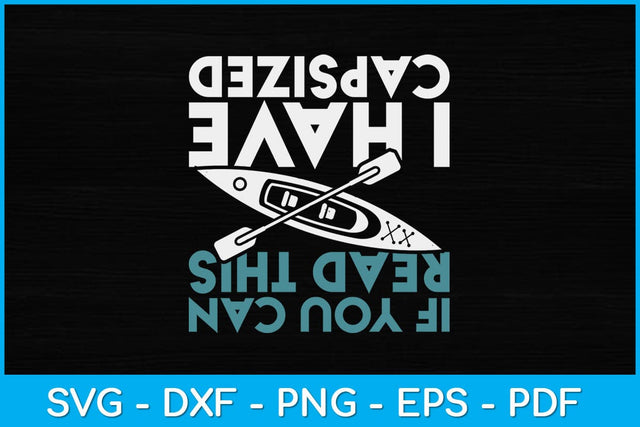 If You Can Read This I Have Capsized Funny Kayaking Svg Cutting File SVG artprintfile 