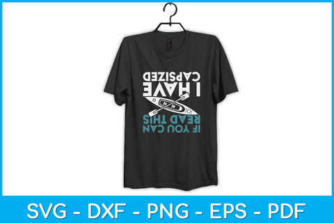 If You Can Read This I Have Capsized Funny Kayaking Svg Cutting File SVG artprintfile 