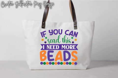 If You Can Read This I Need More Beads Sublimation Creativeart88 