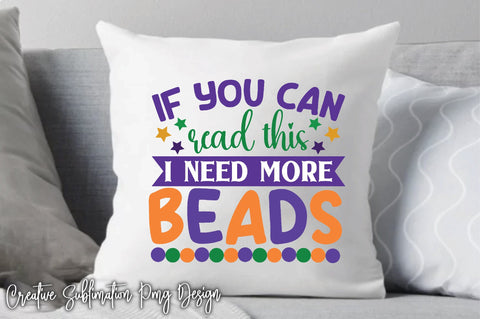 If You Can Read This I Need More Beads Sublimation Creativeart88 