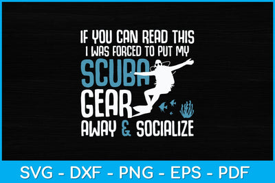 If You Can Read This I Was Forced To Put My Scuba Gear Svg Cutting File SVG artprintfile 