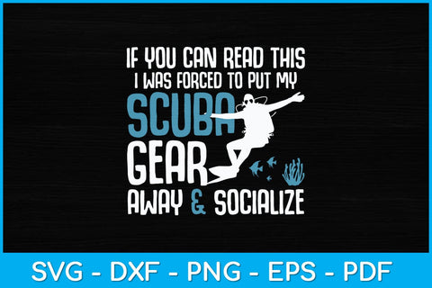 If You Can Read This I Was Forced To Put My Scuba Gear Svg Cutting File SVG artprintfile 