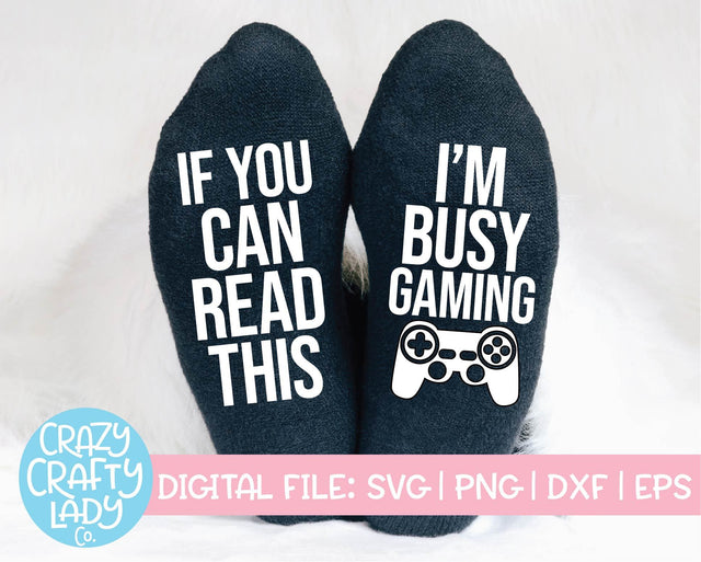 If You Can Read This, I'm Busy Gaming | Funny Socks SVG Cut File SVG Crazy Crafty Lady Co. 