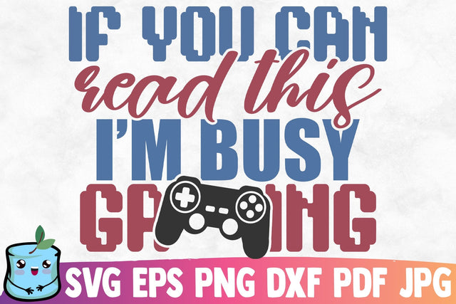 If You Can Read This I'm Busy Gaming SVG MintyMarshmallows 