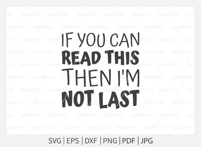 If you can read this then i'm not last Svg, Running SVG, Cross Country Runner Svg, Running Svg Bundle, Workout Svg, Digital Download, Png, Running Jpg, Run Dxf SVG Dinvect 