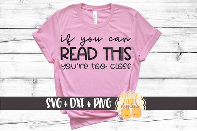 If You Can Read This You're Too Close - Introvert SVG PNG DXF Cut Files SVG Cheese Toast Digitals 