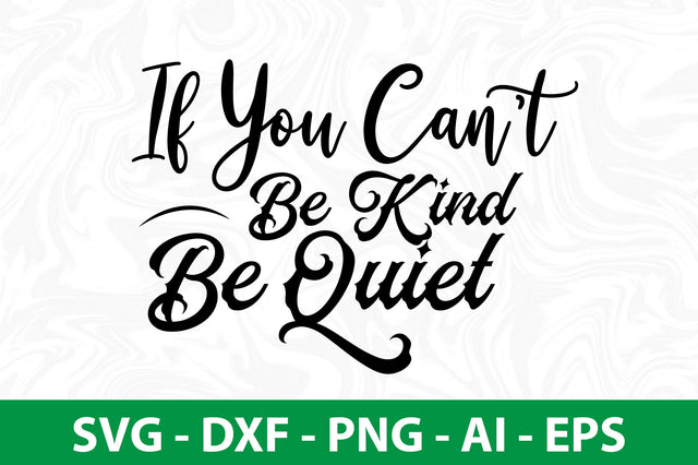 If You Canot Be Kind Be Quiet svg SVG nirmal108roy 