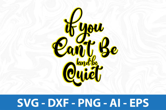 If You Canot Be Kind Be Quiet svg SVG orpitasn 