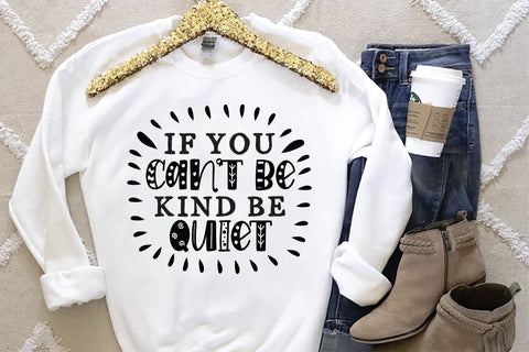 If You Can't Be Kind Be Quiet SVG SVG Creativeart88 