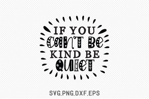 If You Can't Be Kind Be Quiet SVG SVG Creativeart88 