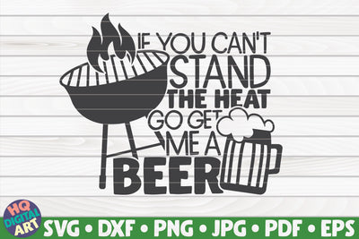 If you can't stand the heat go get me a beer SVG | Barbecue quote SVG HQDigitalArt 