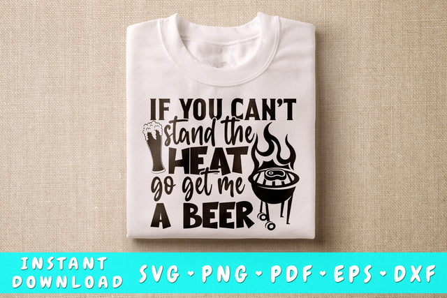 IF You Can't Stand The Heat Go Get Me A Beer SVG, Barbecue Quote SVG SVG HappyDesignStudio 
