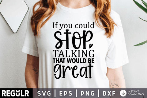 If you could stop talking that would be great SVG SVG Regulrcrative 