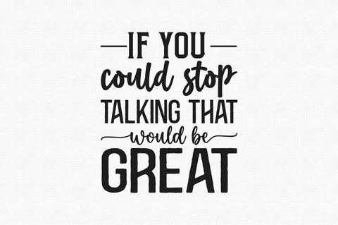 If you could stop talking that would be great SVG SVG Regulrcrative 