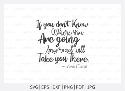 If you dont know where you are going any road will take you there Svg, Alice in Wonderland Quotes Svg, Alice in Wonderland Quotes, Themed Phrases svg, We're all Mad Here svg, Word Overlays svg SVG Dinvect 