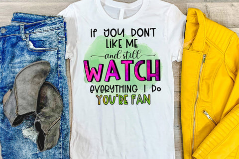 If You Don't Like Me- Funny Quotes Sublimation PNG-Sarcasm PNG Sublimation Happy Printables Club 