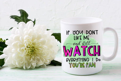 If You Don't Like Me- Funny Quotes Sublimation PNG-Sarcasm PNG Sublimation Happy Printables Club 