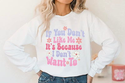 If You Dont Like Me Its Because I Dont Want To, Sarcastic, Funny SVG SVG FiveStarCrafting 
