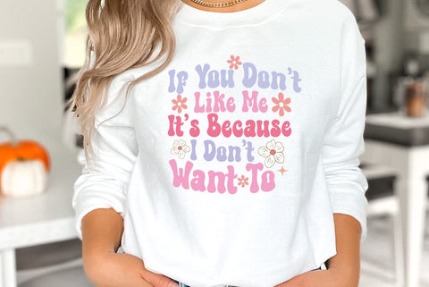 If You Dont Like Me Its Because I Dont Want To, Sarcastic, Funny SVG SVG FiveStarCrafting 
