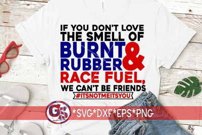 If You Don't Love The Smell Of Burnt Rubber and Race Fuel SVG DXF EPS PNG-Racing SVG SVG Greedy Stitches 