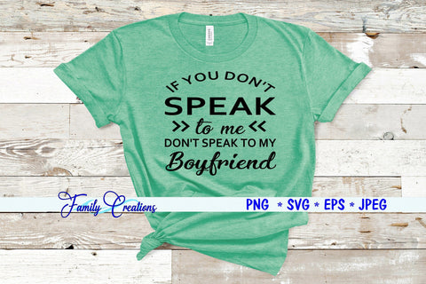 If You Don't Speak To Me Don't Speak To My Boyfriend SVG Family Creations 